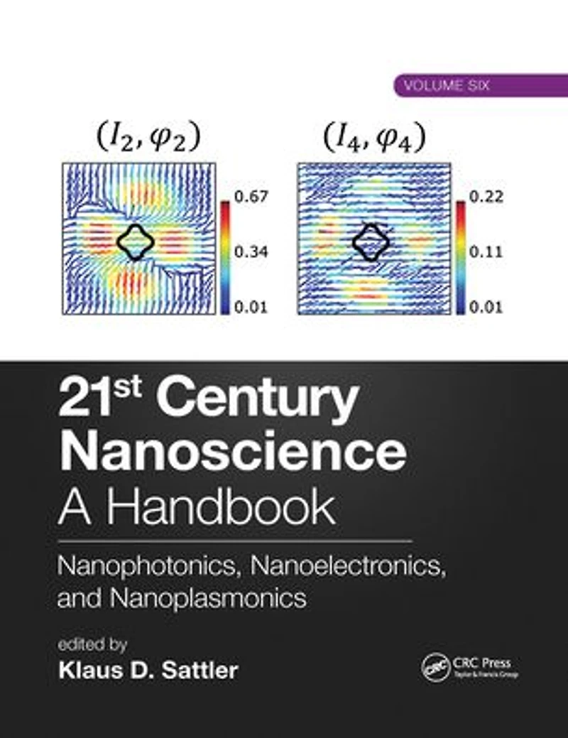 21st Century Nanoscience - A Handbook: Nanophotonics, Nanoelectronics, and Nanoplasmonics (Volume Six)