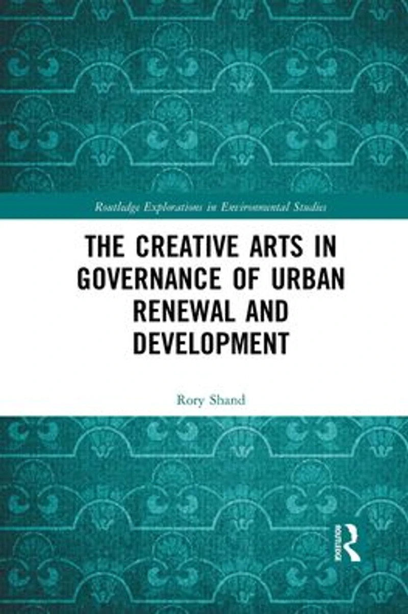 The Creative Arts Governance of Urban Renewal and Development
