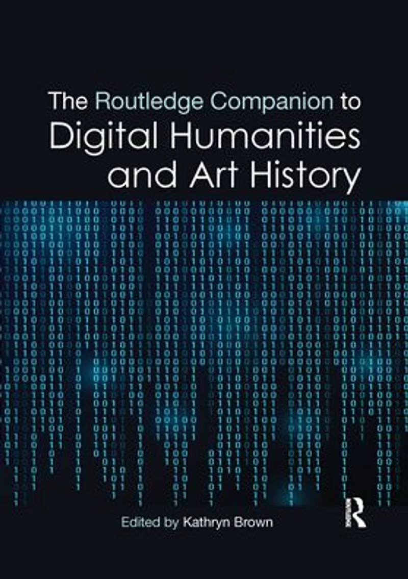 The Routledge Companion to Digital Humanities and Art History