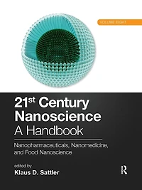 21st Century Nanoscience - A Handbook: Nanopharmaceuticals, Nanomedicine, and Food (Volume Eight)