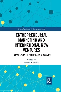 Entrepreneurial Marketing and International New Ventures: Antecedents, Elements Outcomes