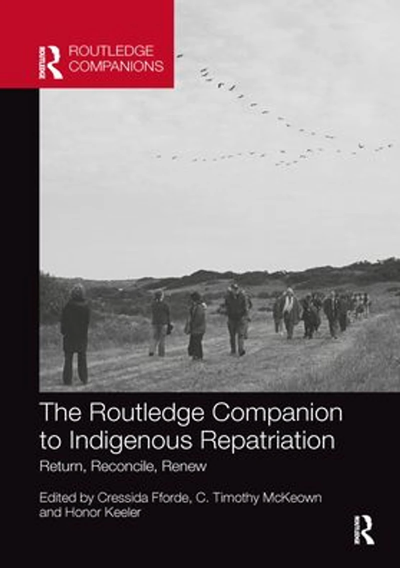 The Routledge Companion to Indigenous Repatriation: Return, Reconcile, Renew