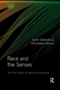 Race and The Senses: Felt Politics of Racial Embodiment