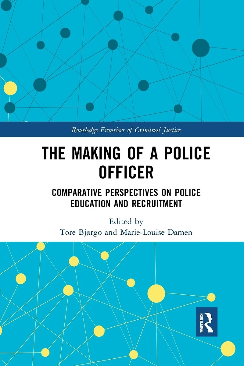 The Making of a Police Officer: Comparative Perspectives on Education and Recruitment