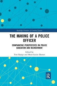 The Making of a Police Officer: Comparative Perspectives on Education and Recruitment
