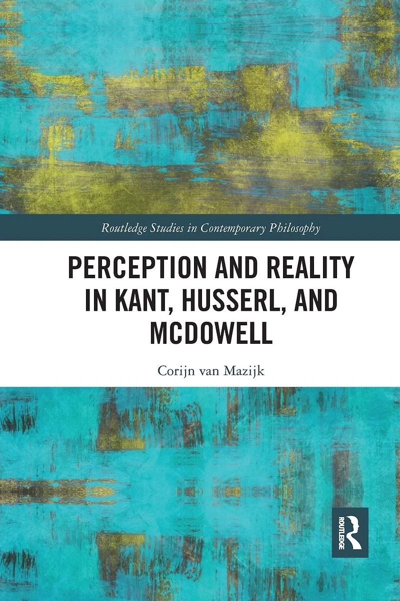 Perception and Reality Kant, Husserl, McDowell