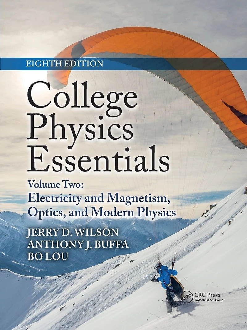 College Physics Essentials, Eighth Edition: Electricity and Magnetism, Optics, Modern (Volume Two)