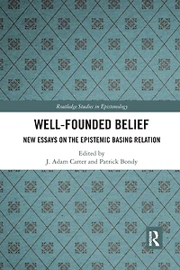 Well-Founded Belief: New Essays on the Epistemic Basing Relation