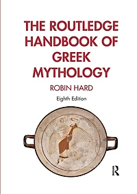 The Routledge Handbook of Greek Mythology