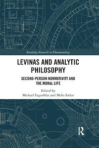 Levinas and Analytic Philosophy: Second-Person Normativity the Moral Life