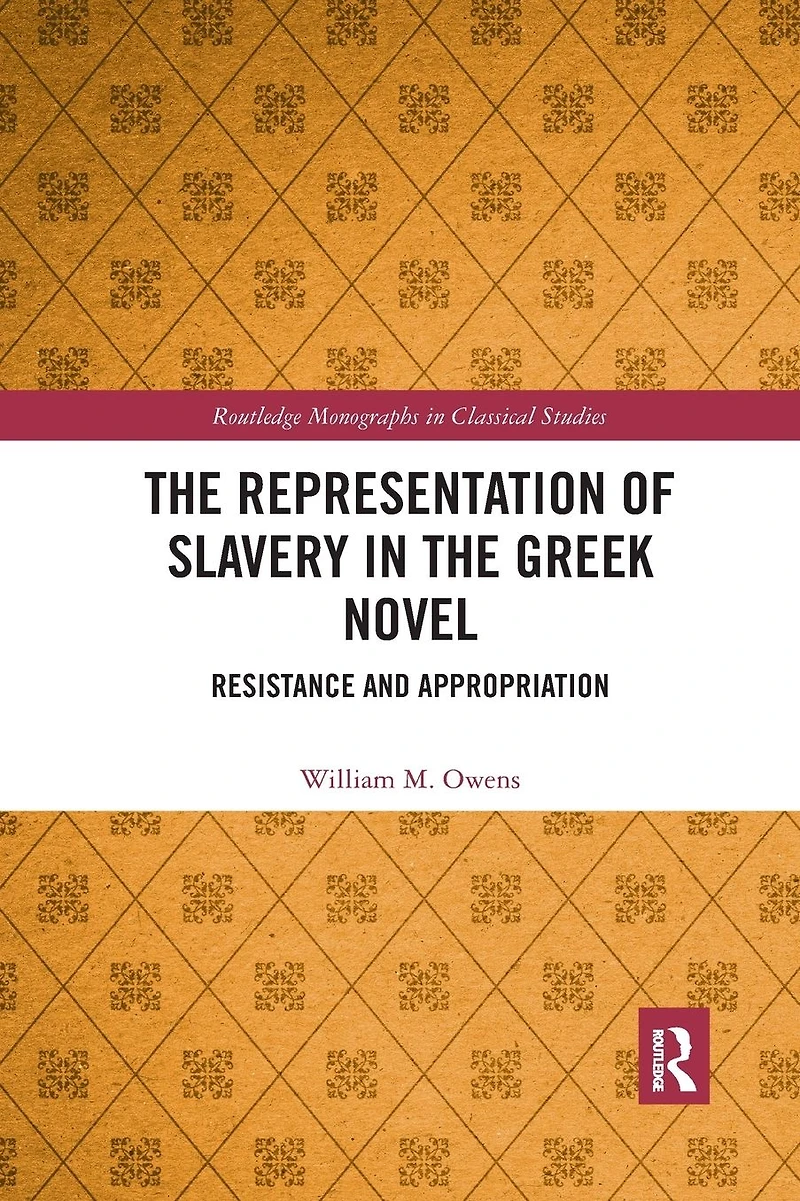 the Representation of Slavery Greek Novel: Resistance and Appropriation