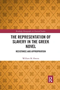 the Representation of Slavery Greek Novel: Resistance and Appropriation