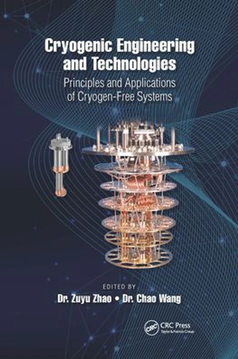 Cryogenic Engineering and Technologies: Principles Applications of Cryogen-Free Systems