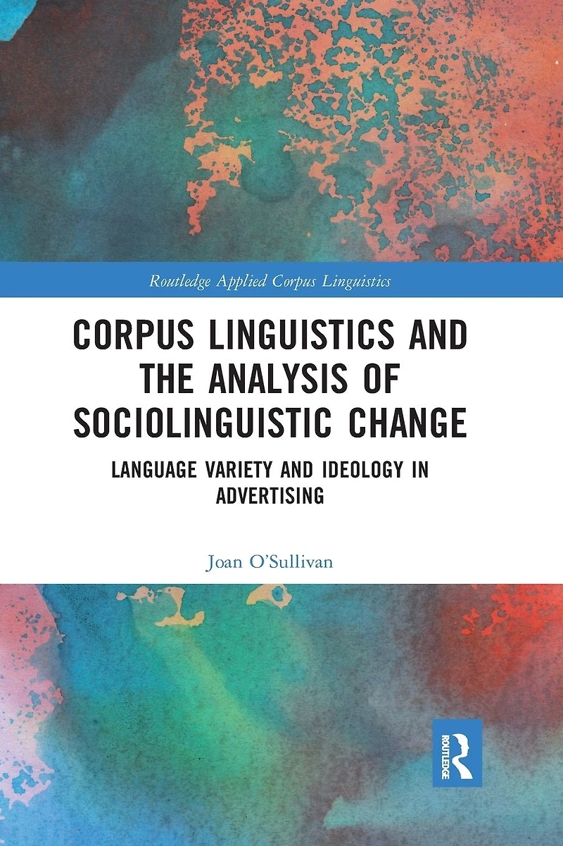Corpus Linguistics and the Analysis of Sociolinguistic Change: Language Variety Ideology Advertising