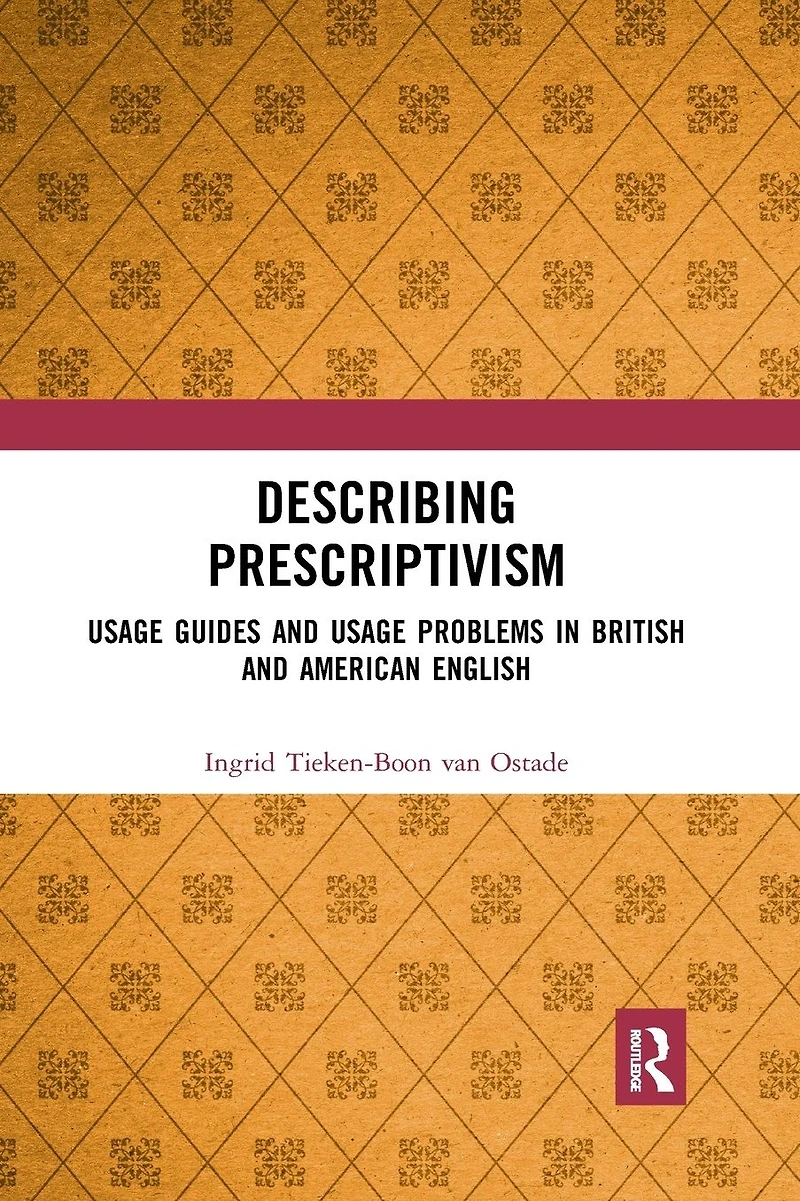 Describing Prescriptivism: Usage Guides and Problems British American English