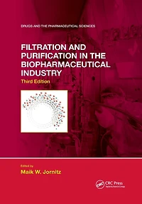 Filtration and Purification the Biopharmaceutical Industry, Third Edition