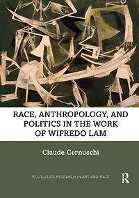 Race, Anthropology, and Politics the Work of Wifredo Lam