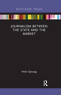 Journalism Between the State and Market