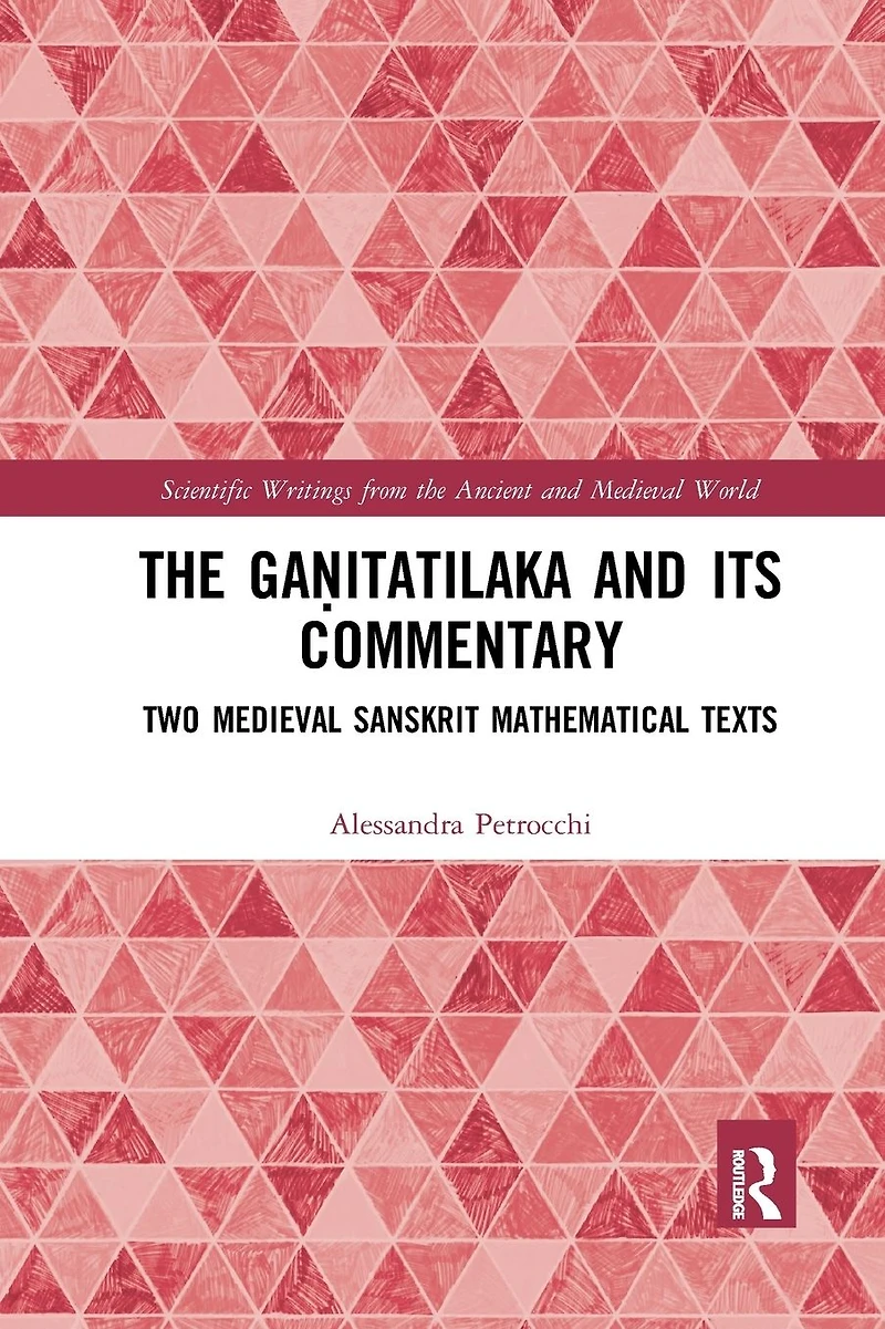 The Ga?itatilaka and its Commentary: Two Medieval Sanskrit Mathematical Texts