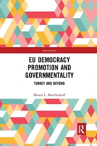 EU Democracy Promotion and Governmentality: Turkey Beyond
