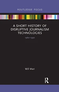 A Short History of Disruptive Journalism Technologies: 1960-1990
