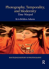 Photography, Temporality, and Modernity: Time Warped