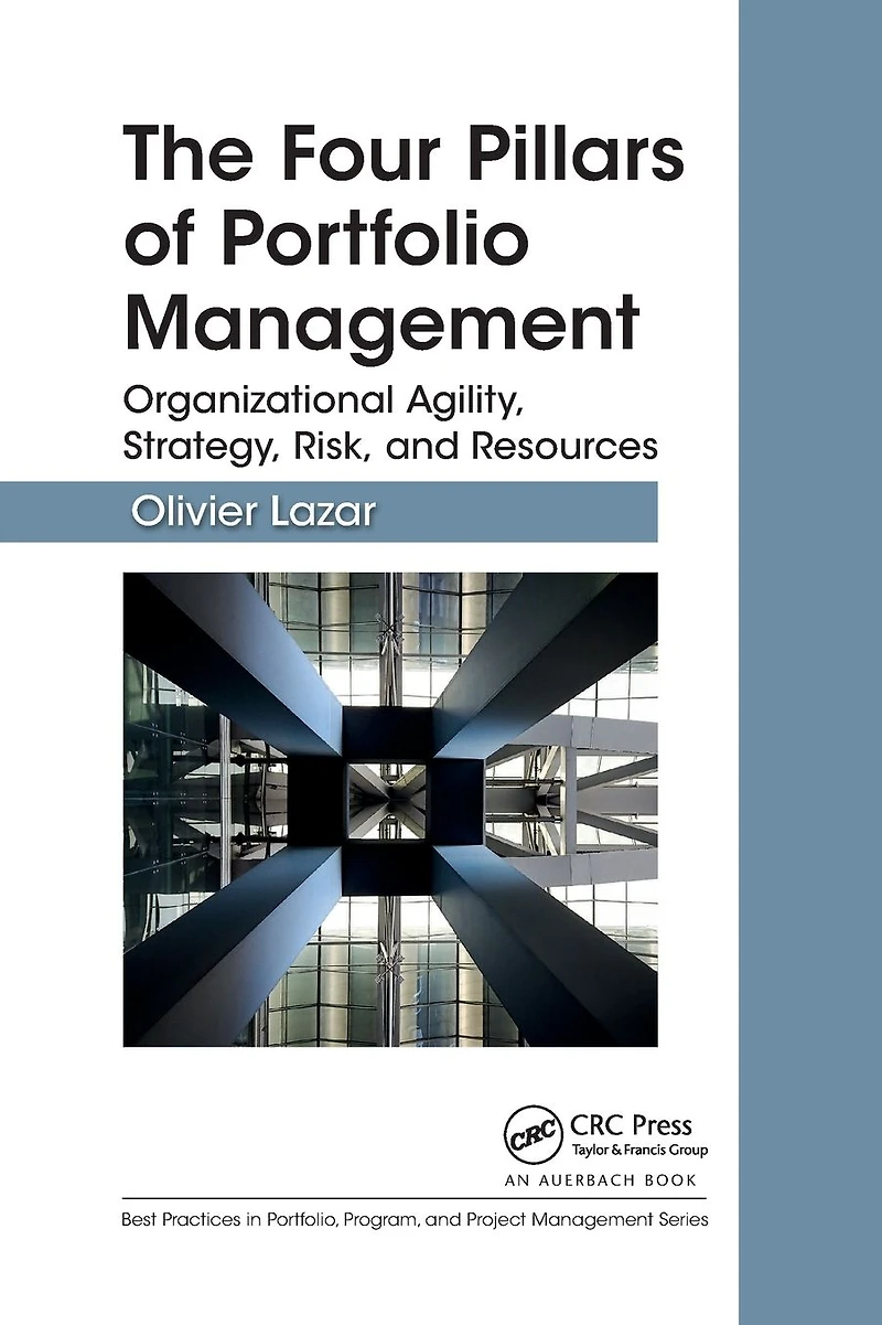 The Four Pillars of Portfolio Management: Organizational Agility, Strategy, Risk, and Resources