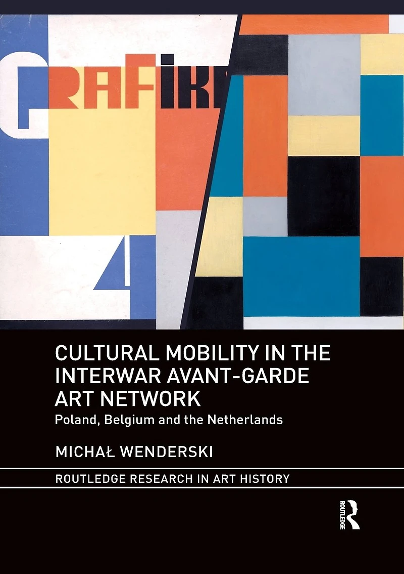 Cultural Mobility the Interwar Avant-Garde Art Network: Poland, Belgium and Netherlands