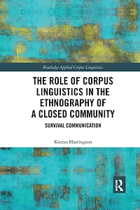 the Role of Corpus Linguistics Ethnography a Closed Community: Survival Communication
