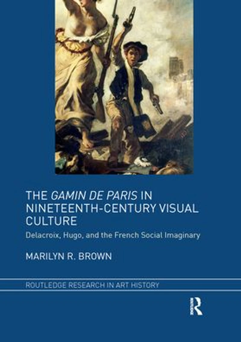 the Gamin de Paris Nineteenth-Century Visual Culture: Delacroix, Hugo, and French Social Imaginary