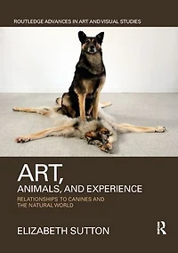 Art, Animals, and Experience: Relationships to Canines the Natural World