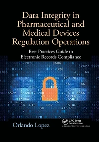 Data Integrity Pharmaceutical and Medical Devices Regulation Operations: Best Practices Guide to Electronic Records Compliance