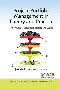 Project Portfolio Management Theory and Practice: Thirty Case Studies from around the World
