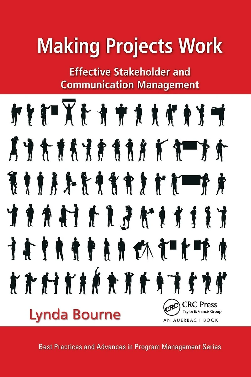 Making Projects Work: Effective Stakeholder and Communication Management