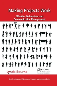 Making Projects Work: Effective Stakeholder and Communication Management