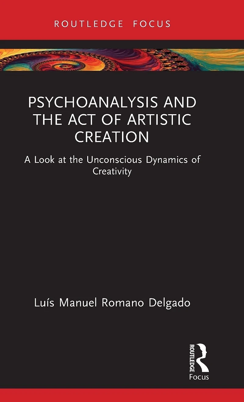 Psychoanalysis and the Act of Artistic Creation: A Look at Unconscious Dynamics Creativity