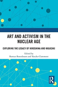 Art and Activism the Nuclear Age: Exploring Legacy of Hiroshima Nagasaki