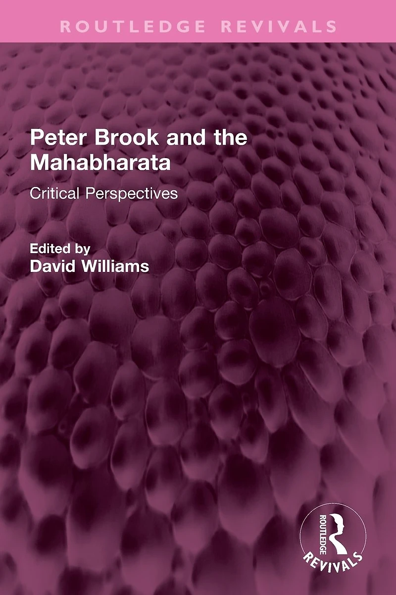 Peter Brook and the Mahabharata: Critical Perspectives