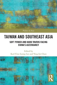 Taiwan and Southeast Asia: Soft Power Hard Truths Facing China's Ascendancy