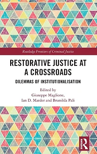 Restorative Justice at a Crossroads: Dilemmas of Institutionalisation