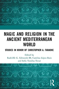 Magic and Religion the Ancient Mediterranean World: Studies Honor of Christopher A. Faraone