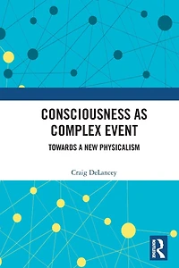 Consciousness as Complex Event: Towards a New Physicalism