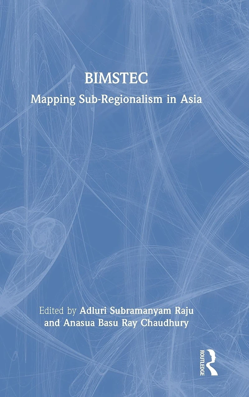 BIMSTEC: Mapping Sub-Regionalism Asia