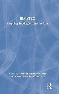 BIMSTEC: Mapping Sub-Regionalism Asia