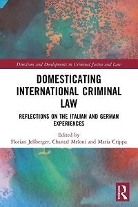 Domesticating International Criminal Law: Reflections on the Italian and German Experiences