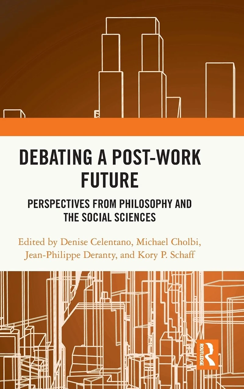 Debating a Post-Work Future: Perspectives from Philosophy and the Social Sciences