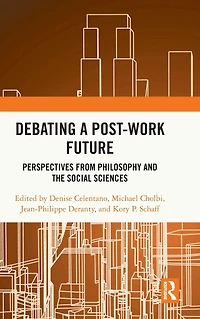 Debating a Post-Work Future: Perspectives from Philosophy and the Social Sciences