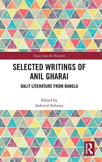 Selected Writings of Anil Gharai: Dalit Literature from Bangla