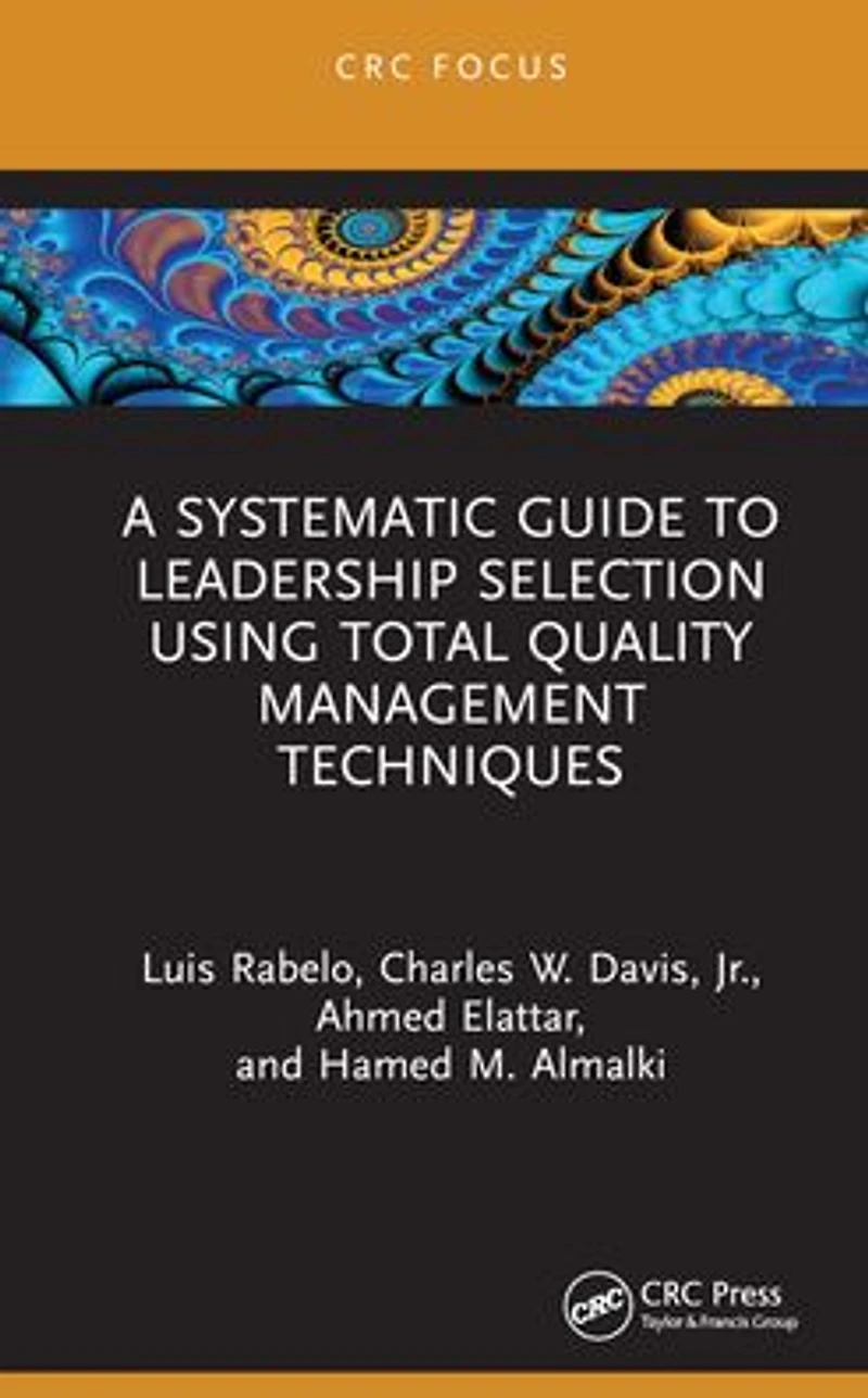 A Systematic Guide to Leadership Selection Using Total Quality Management Techniques