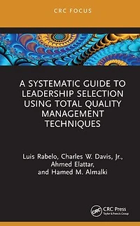 A Systematic Guide to Leadership Selection Using Total Quality Management Techniques